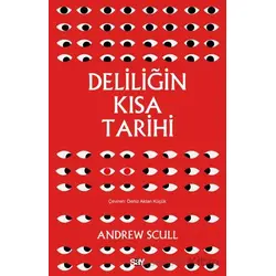 Deliliğin Kısa Tarihi - Andrew Scull - Say Yayınları