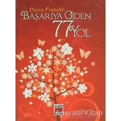 Başarıya Giden 77 Yol - Pierre Franckh - Elips Kitap