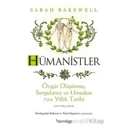 Hümanistler: Özgür Düşünme, Sorgulama ve Umudun 700 Yıllık Tarihi