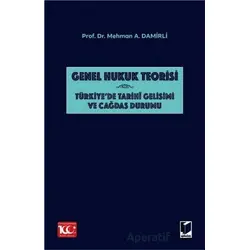 Genel Hukuk Teorisi: Türkiyede Tarihi Gelişimi ve Çağdaş Durumu
