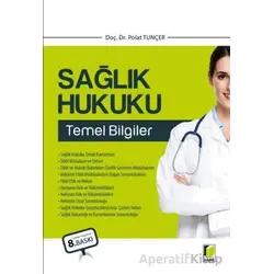 Sağlık Hukuku Temel Bilgiler - Polat Tunçer - Adalet Yayınevi