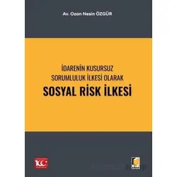 İdarenin Kusursuz Sorumluluk İlkesi Olarak Sosyal Risk İlkesi - Ozan Nesin Özgür - Adalet Yayınevi