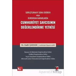 Soruşturmayı Sona Erdiren veya Durduran Kararlarda Cumhuriyet Savcısının Değerlendirme Yetkisi