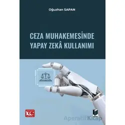 Ceza Muhakemesinde Yapay Zeka Kullanımı - Oğuzhan Sapan - Adalet Yayınevi