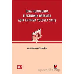 İcra Hukukunda Elektronik Ortamda Açık Artırma Yoluyla Satış - Mehmet Altınoğlu - Adalet Yayınevi