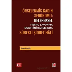 Geleneksel Meşru Savunma Doktrini Karşısında Sürekli Şiddet Hâli - İlkay Nadir - Adalet Yayınevi