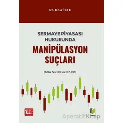Sermaye Piyasası Hukukunda Manipülasyon Suçları - Onur İste - Adalet Yayınevi