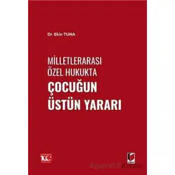 Milletlerarası Özel Hukukta Çocuğun Üstün Yararı - Ekin Tuna - Adalet Yayınevi