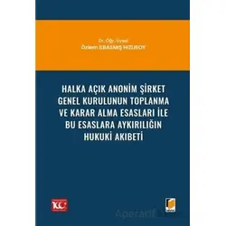 Halka Açık Anonim Şirket Genel Kurulunun Toplanma ve Karar Alma Esasları ile Bu Esaslara Aykırılığın