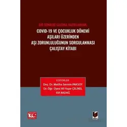 Covid-19 ve Çocukluk Dönemi Aşıları Üzerinden Aşı Zorunluluğunun Sorgulanması Çalıştay Kitabı