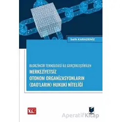 Blokzincir Teknolojisi ile Gerçekleştirilen Merkeziyetsiz Otonom Organizasyonların (DAO’ların) Hukuk