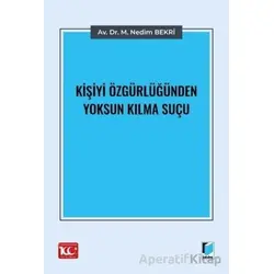 Kişiyi Özgürlüğünden Yoksun Kılma Suçu - M. Nedim Bekri - Adalet Yayınevi