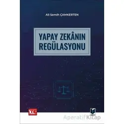 Yapay Zekanın Regülasyonu - Ali Semih Çamkerten - Adalet Yayınevi