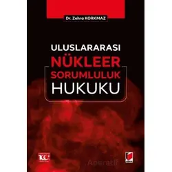Uluslararası Nu¨kleer Sorumluluk Hukuku - Zehra Korkmaz - Adalet Yayınevi