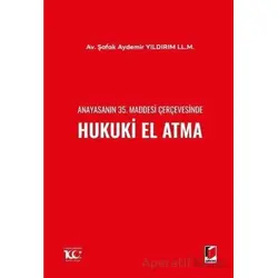 Anayasanın 35. Maddesi Çerçevesinde Hukuki El Atma - Şafak Aydemir Yıldırım - Adalet Yayınevi