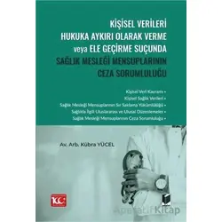 Kişisel Verileri Hukuka Aykırı Olarak Verme veya Ele Geçirme Suçunda Sağlık Mesleği Mensuplarının Ce