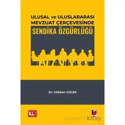 Ulusal ve Uluslararası Mevzuat Çerçevesinde Sendika Özgürlüğü - Gökben Güler - Adalet Yayınevi