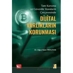 Tam Koruma ve Güvenlik Standardı Çerçevesinde Dijital Varlıkların Korunması