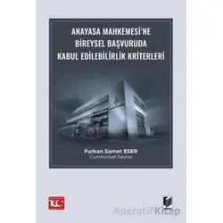 Anayasa Mahkemesi’ne Bireysel Başvuruda Kabul Edilebilirlik Kriterleri