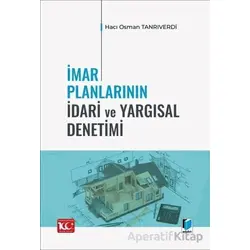 İmar Planlarının İdari ve Yargısal Denetimi - Hacı Osman Tanrıverdi - Adalet Yayınevi