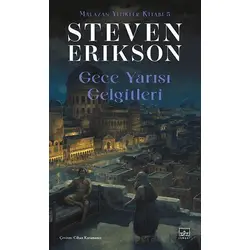 Gece Yarısı Gelgitleri - Malazan Yitikler Kitabı 5 - Steven Erikson - İthaki Yayınları