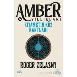 Kıyametin Koz Kartları - Amber Yıllıkları 6 - Roger Zelazny - İthaki Yayınları