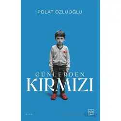 Günlerden Kırmızı - Polat Özlüoğlu - İthaki Yayınları