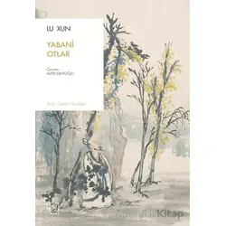Yabani Otlar - Lu Xun - İthaki Yayınları