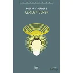 İçeriden Ölmek - Robert Silverberg - İthaki Yayınları