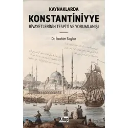 Kaynaklarda Konstantiniyye Rivayetlerinin Tespiti Ve Yorumlanışı