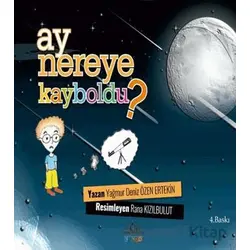 Ay Nereye Kayboldu? - Yağmur Deniz Özen Ertekin - Cağaloğlu Yayınevi