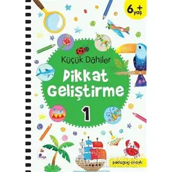 Küçük Dahiler Dikkat Geliştirme 1 (6+ Yaş) - Ayça G. Derin - İndigo Çocuk