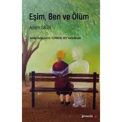 Eşim, Ben ve Ölüm - Adem Sağır - Phoenix Yayınevi