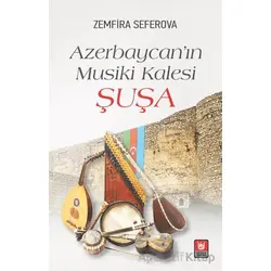 Azerbaycan’ın Musiki Kalesi Şuşa - Zemfira Seferova - Tedev Yayınları