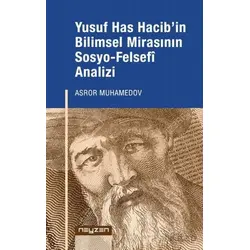 Yusuf Has Hacib’in Bilimsel Mirasının Sosyo-Felsefi Analizi - Asror Muhamedov - Neyzen Kitap