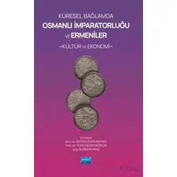 Küresel Bağlamda Osmanlı İmparatorluğu ve Ermeniler: Kültür ve Ekonomi
