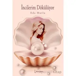 İncilerim Dökülüyor - Eda Mutlu - İkinci Adam Yayınları