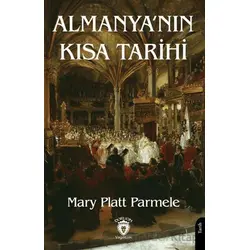 Almanya’nın Kısa Tarihi - Mary Platt Parmele - Dorlion Yayınları