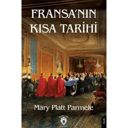 Fransa’nın Kısa Tarihi - Mary Platt Parmele - Dorlion Yayınları