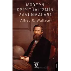 Modern Spiritüalizmin Savunmaları - Alfred R. Wallace - Dorlion Yayınları