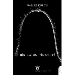 Bir Kadın Cinayeti - Gamze Kolcu - Dorlion Yayınları