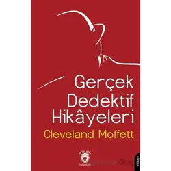 Gerçek Dedektif Hikayeleri - Cleveland Moffett - Dorlion Yayınları