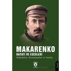 Makarenko, Hayatı ve Eserleri Makaleler, Konuşmalar ve Anılar - Kolektif - Dorlion Yayınları