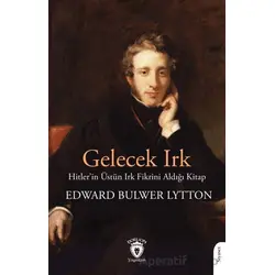 Gelecek Irk - Edward Bulwer Lytton - Dorlion Yayınları