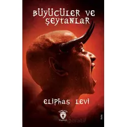 Büyücüler ve Şeytanlar - Eliphas Levi - Dorlion Yayınları