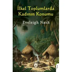 İlkel Toplumlarda Kadının Konumu - Eveleigh Nash - Dorlion Yayınları