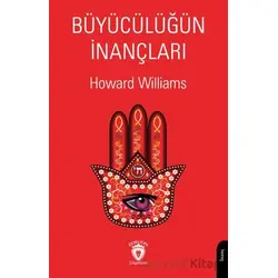 Büyücülüğün İnançları - Howard Williams - Dorlion Yayınları