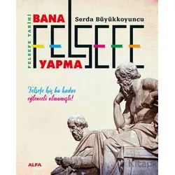 Bana Felsefe Yapma - Serda Büyükkoyuncu - Alfa Yayınları