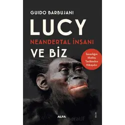 Lucy Neandertal İnsanı ve Biz - Guido Barbujani - Alfa Yayınları