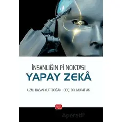İnsanlığın Pi Noktası: Yapay Zeka - Hasan Kurtboğan - Nobel Bilimsel Eserler